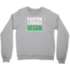 faster stronger vegan Crewneck Sweatshirt