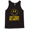 don't worry be happy Tank Top