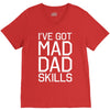 i've got mad dad skills V-Neck Tee
