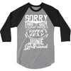 This Guy Is Taken By A Super Sexy June Girlfriend 3/4 Sleeve Shirt