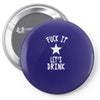 fuck it let's drink t shirt Pin-back button