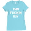 This Fuckin Guy Ladies Fitted T-Shirt