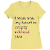 I miss you my heart is empaty wİthout you Ladies Fitted T-Shirt