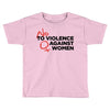 no violence against women's Toddler T-shirt