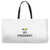 Not My President Weekender Totes