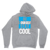 Be Your Self Stay Cool Hoodie