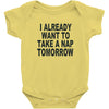 i already want to take a nap Baby Onesie