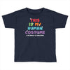 This Is My Human Costume I'm Really a Unicorn Toddler T-shirt
