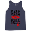 Keep Calm And Kill Zombies Tank Top