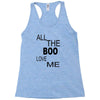all the boo love me Racerback Tank