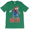 chucky funny quote ideal birthday present gift T-Shirt