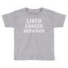 Liver Cancer Survivor Toddler T-shirt