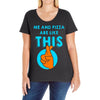 me and pizza are like this Ladies Curvy T-Shirt