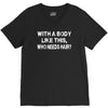 with a body like this who needs hair V-Neck Tee