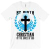 By Birth Christian By the Grace of God T-Shirt