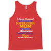 I Never Dreamed I'd Grow Up To Be A Super Cool Mom Of A Freaking Aweso Tank Top