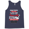 Some People Have To Wait A Life Time Too Meet Their Favorite Football, Tank Top