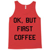ok, but first coffee Tank Top