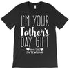 I'm Your Father's Day Gift Mom Says You're Welcome T-Shirt