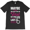 Maybe I Was Too Late To Be His First But Right Now I'm Happy To Be His T-Shirt