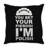 yout bet your pierogi i'm polish Throw Pillow