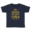 queens are born in 1964 Toddler T-shirt