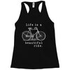 life is a beautiful ride Racerback Tank
