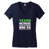 Vegan Because Plant Powered Badass Was Not an Offical Tittle Women's V-Neck T-Shirt