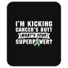 I Am Kicking Cancers Butt Whats Your Superpower ? Mousepad