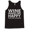 wine makes me happy you, not so much Tank Top