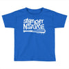 stranger by nature Toddler T-shirt