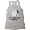 im here for the boos (2) Racerback Tank