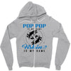 Pop Pop is my Name Fishing Is My Game Zipper Hoodie