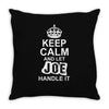 Keep Calm And Let Joe Handle It Throw Pillow
