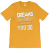 dreams don't work T-Shirt