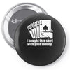 bought this shirt with your money poker Pin-back button