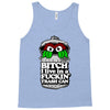 get a job, grouch! Tank Top