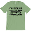 I Am Kicking Cancers Butt Whats Your Superpower? T-Shirt
