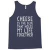 Cheese Is The Glue Tank Top