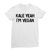 kale yeah i'm vegan Ladies Fitted T-Shirt
