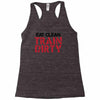eat clean train dirty Racerback Tank