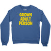 grown adult person Crewneck Sweatshirt