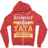 Nobody Is Perfect But If You Are A Tata You Are Pretty Damn Close Zipper Hoodie