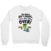 The World Aint Ending Class Of 2018 Crewneck Sweatshirt
