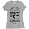 I Don't Need Therapy Just to Go Hairdressing Ladies Fitted T-Shirt