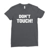 Don't Touch Ladies Fitted T-Shirt