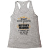 Smart Good Looking History Teacher Doesnt Get Better Than Racerback Tank