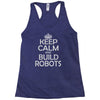 keep calm and build robots in any color Racerback Tank