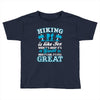 Hiking ıs Like Sex Toddler T-shirt