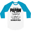 I'm Called Papaw Because I'm Way Too Cool To Be Called Grandfather 3/4 Sleeve Shirt